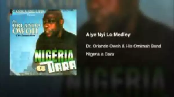 Dr. Orlando Owoh - Aiye Nyi Lo